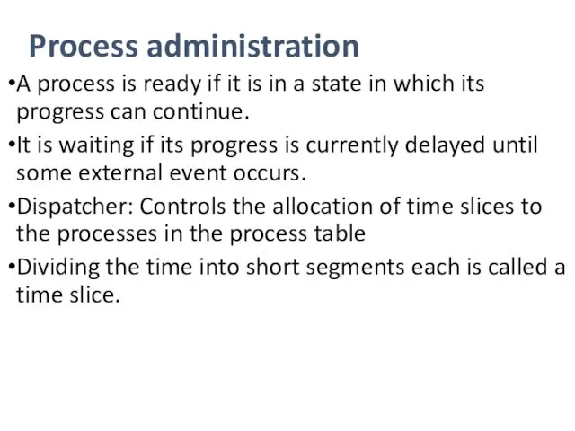 Process administration A process is ready if it is in a state in