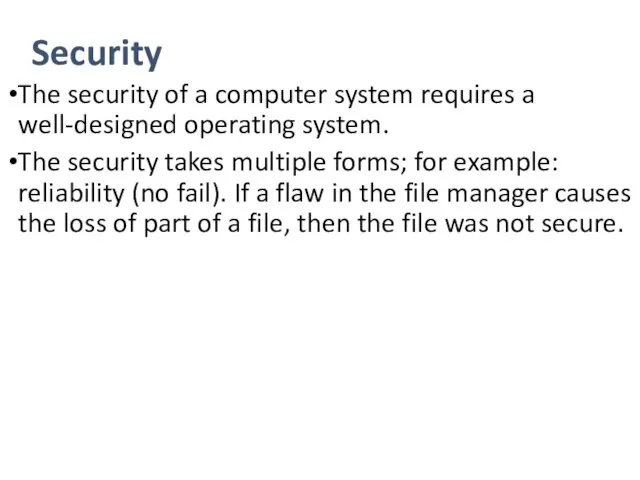 Security The security of a computer system requires a well-designed operating system. The