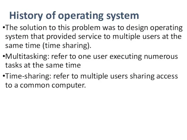 History of operating system The solution to this problem was to design operating