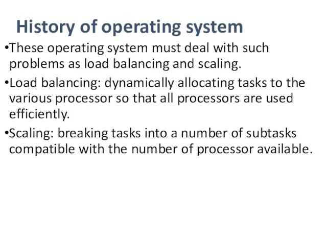 History of operating system These operating system must deal with such problems as