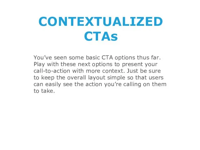 You’ve seen some basic CTA options thus far. Play with
