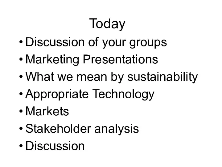 Today Discussion of your groups Marketing Presentations What we mean