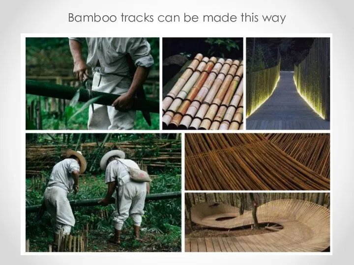 Bamboo tracks can be made this way