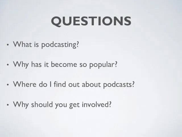 QUESTIONS What is podcasting? Why has it become so popular?