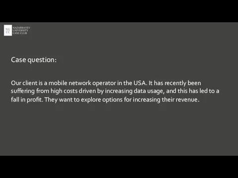 Case question: Our client is a mobile network operator in