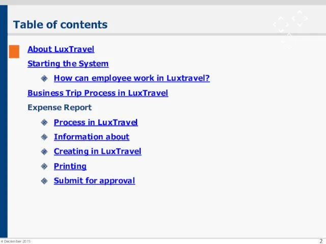 Table of contents 4 December 2015 About LuxTravel Starting the System How can