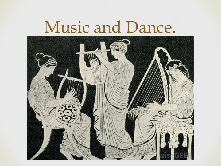 Music and Dance.