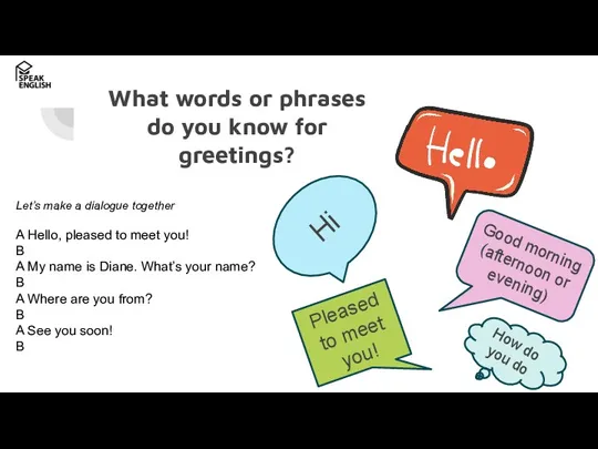 What words or phrases do you know for greetings? Hi