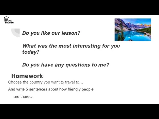 Do you like our lesson? What was the most interesting