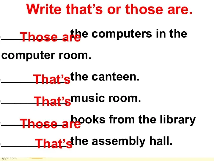 Write that’s or those are. __________ the computers in the