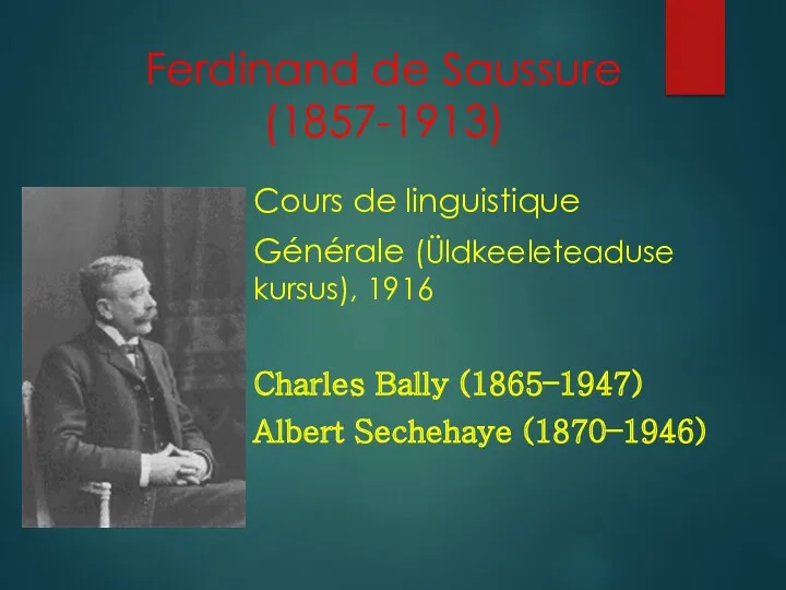 Ferdinand de Saussure (1857-1913) Cours de linguistique Générale (Üldkeeleteaduse kursus),