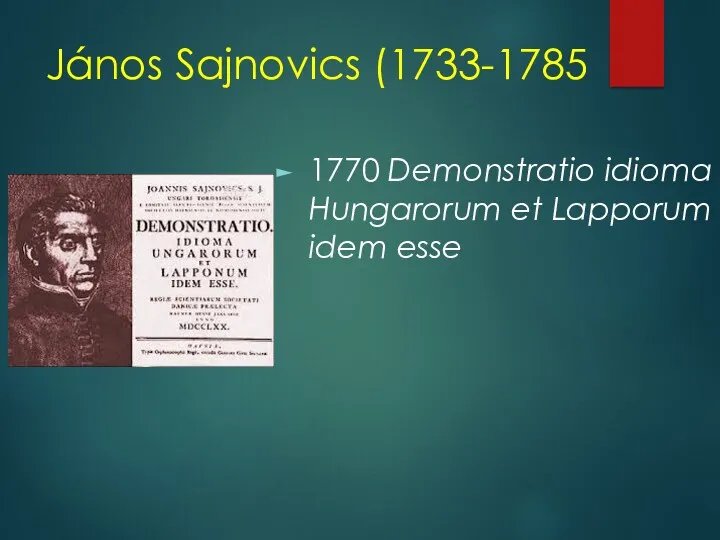 János Sajnovics (1733-1785 1770 Demonstratio idioma Hungarorum et Lapporum idem esse