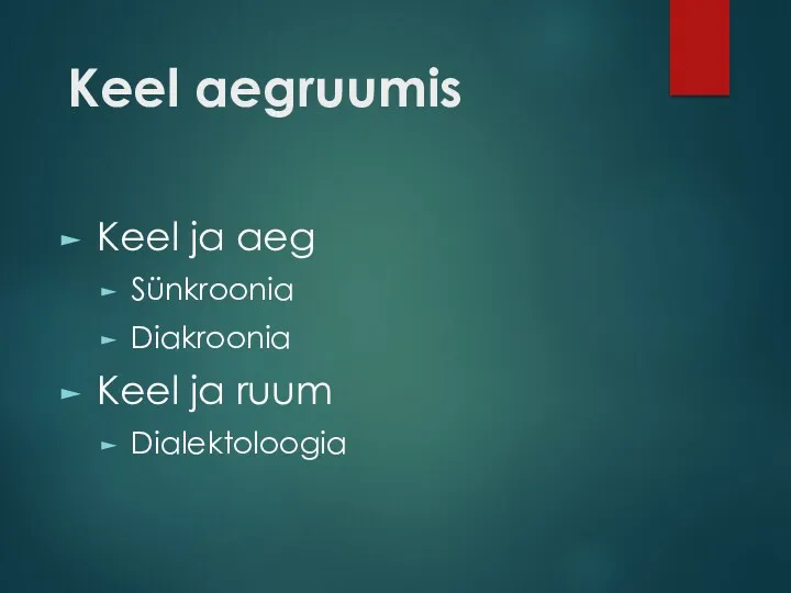 Keel aegruumis Keel ja aeg Sünkroonia Diakroonia Keel ja ruum Dialektoloogia