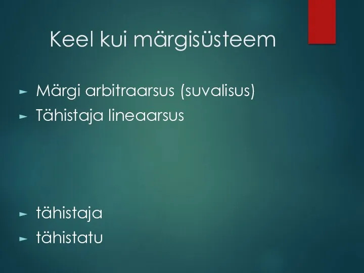 Keel kui märgisüsteem Märgi arbitraarsus (suvalisus) Tähistaja lineaarsus tähistaja tähistatu