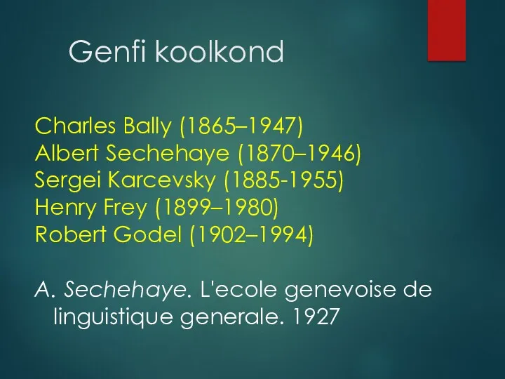 Genfi koolkond Charles Bally (1865–1947) Albert Sechehaye (1870–1946) Sergei Karcevsky