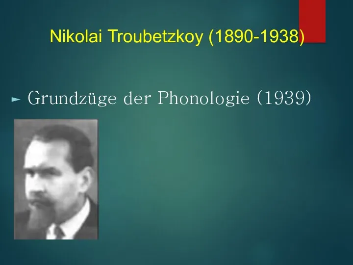 Nikolai Troubetzkoy (1890-1938) Grundzüge der Phonologie (1939)