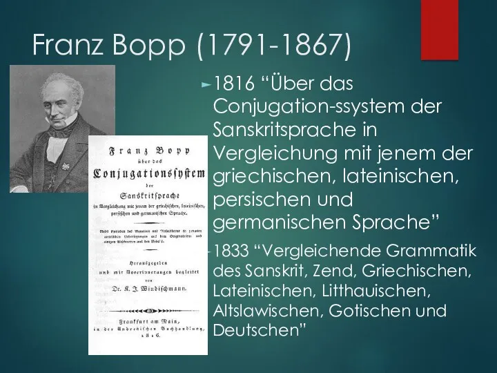 Franz Bopp (1791-1867) 1816 “Über das Conjugation-ssystem der Sanskritsprache in