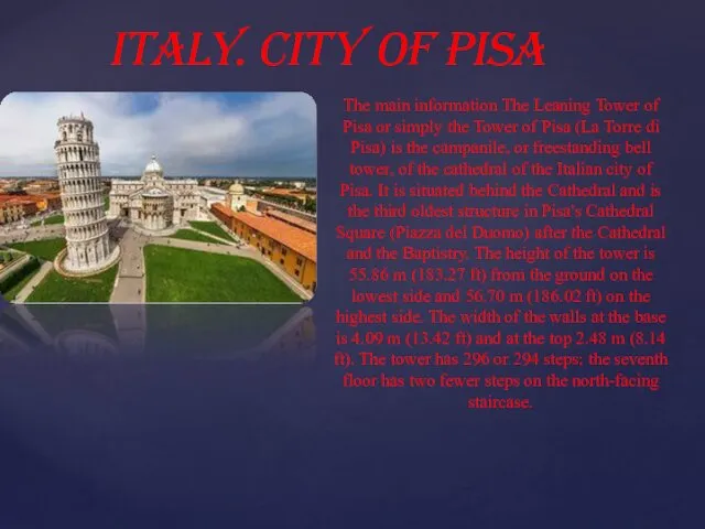 Italy. City of Pisa The main information The Leaning Tower of Pisa or