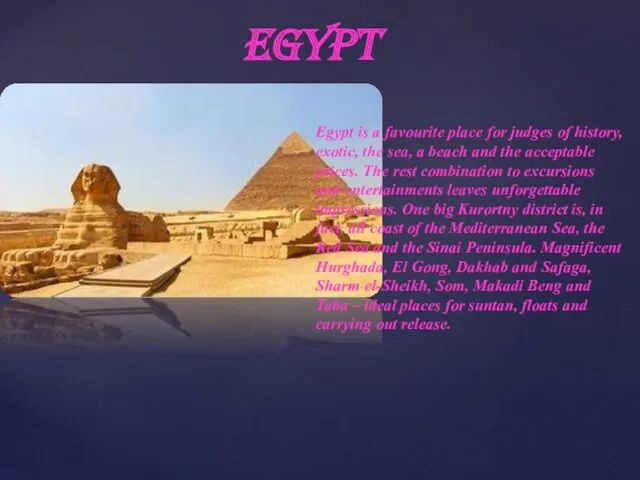 Egypt Egypt is a favourite place for judges of history, exotic, the sea,