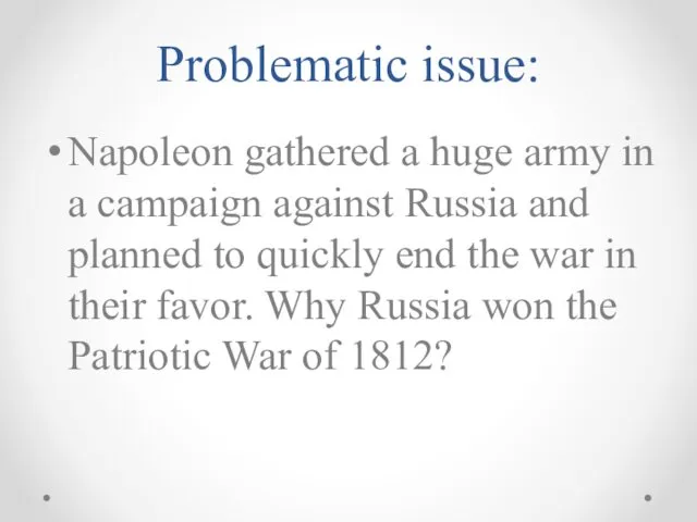 Problematic issue: Napoleon gathered a huge army in a campaign against Russia and