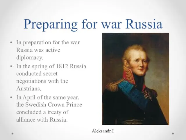 Preparing for war Russia In preparation for the war Russia was active diplomacy.