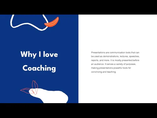 Why I love Coaching Presentations are communication tools that can be used as
