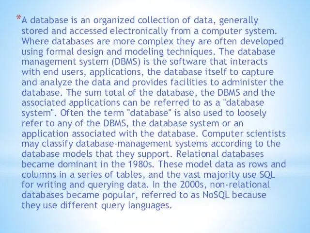 A database is an organized collection of data, generally stored