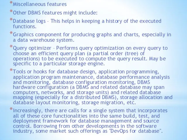 Miscellaneous features Other DBMS features might include: Database logs –