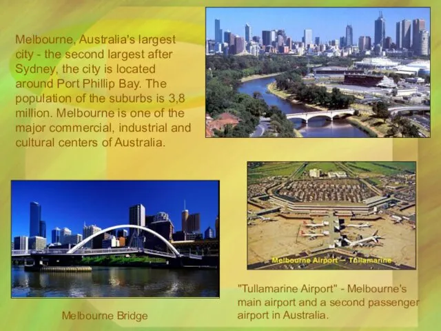 Melbourne Bridge Melbourne, Australia's largest city - the second largest