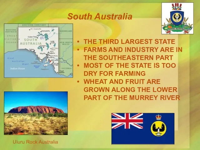 South Australia Uluru Rock Australia THE THIRD LARGEST STATE FARMS AND INDUSTRY ARE