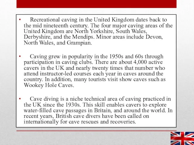 Recreational caving in the United Kingdom dates back to the