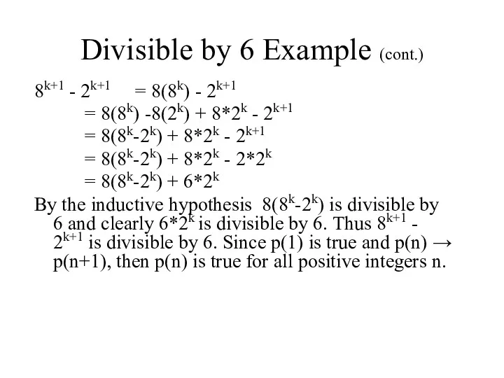 Divisible by 6 Example (cont.) 8k+1 - 2k+1 = 8(8k)