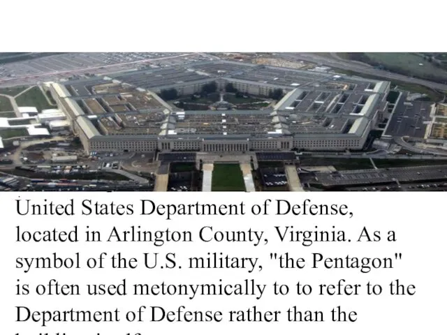The Pentagon is the headquarters of the United States Department