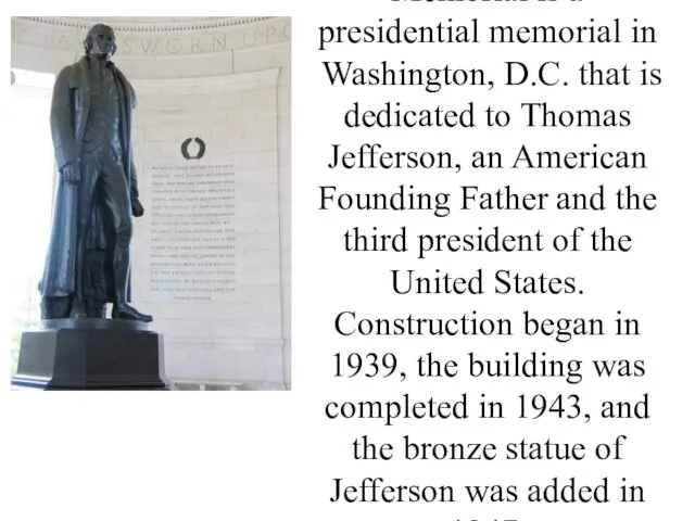The Thomas Jefferson Memorial is a presidential memorial in Washington,