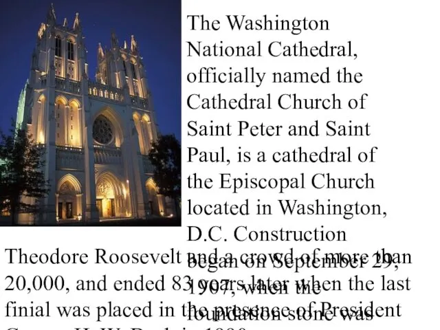 The Washington National Cathedral, officially named the Cathedral Church of