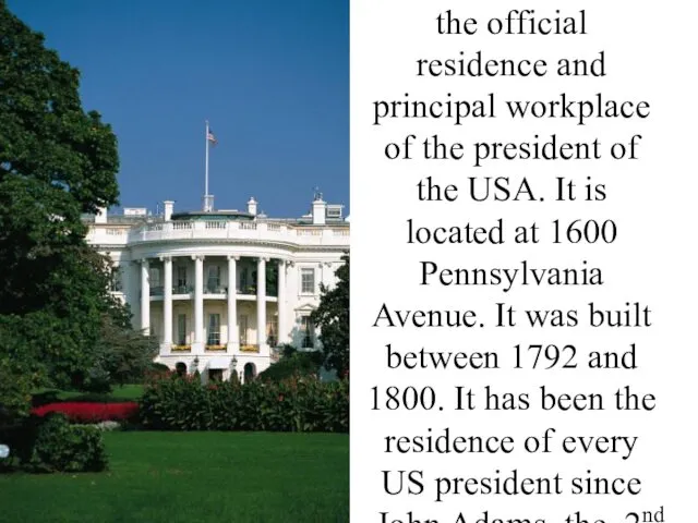 The White House is the official residence and principal workplace
