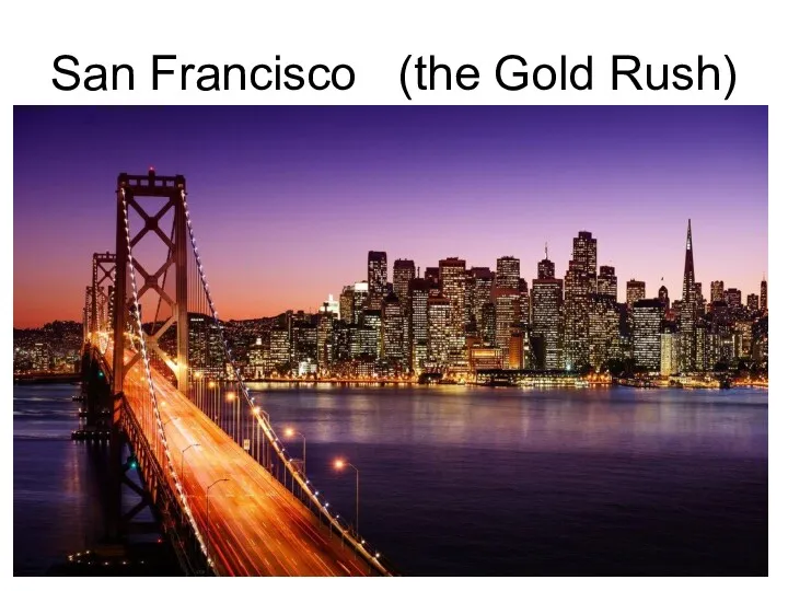 San Francisco (the Gold Rush)