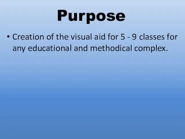 Purpose Creation of the visual aid for 5 - 9 classes for any