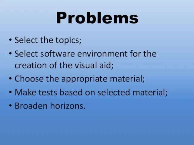 Problems Select the topics; Select software environment for the creation of the visual