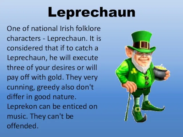 Leprechaun One of national Irish folklore characters - Leprechaun. It is considered that