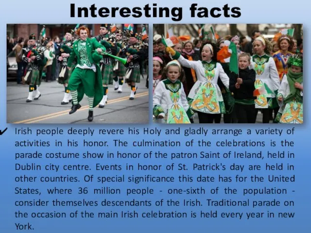 Interesting facts Irish people deeply revere his Holy and gladly arrange a variety