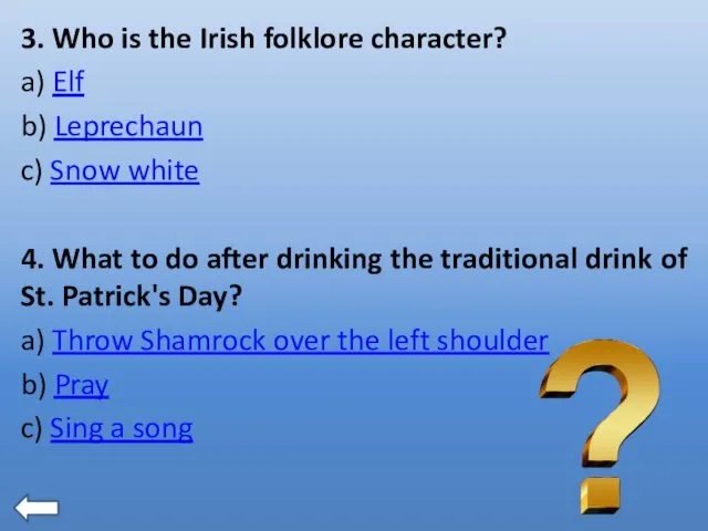 3. Who is the Irish folklore character? a) Elf b) Leprechaun c) Snow