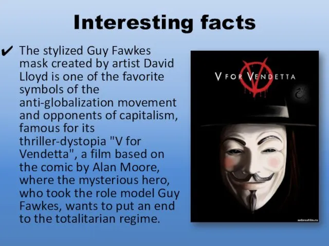 Interesting facts The stylized Guy Fawkes mask created by artist David Lloyd is