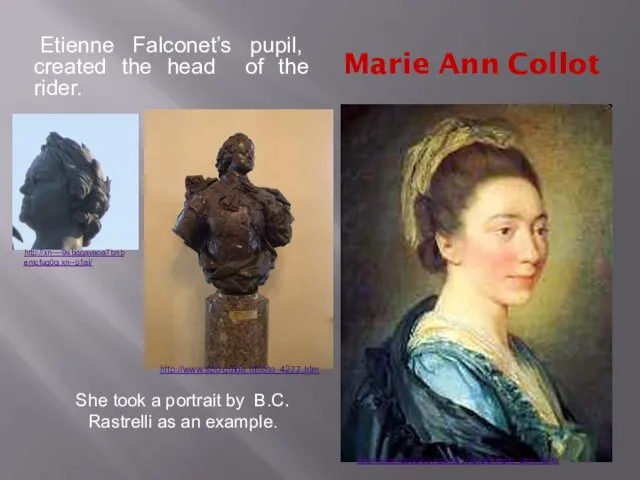 Marie Ann Collot Etienne Falconet’s pupil, created the head of