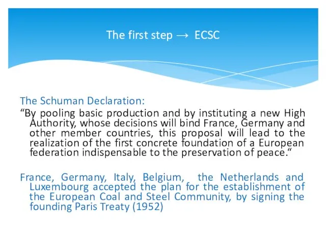 The Schuman Declaration: “By pooling basic production and by instituting