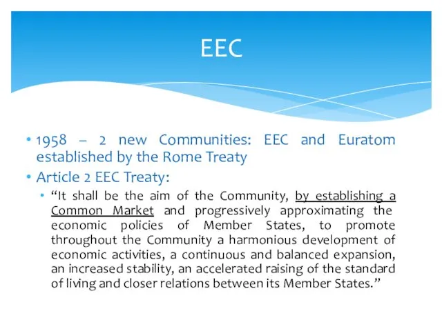 1958 – 2 new Communities: EEC and Euratom established by