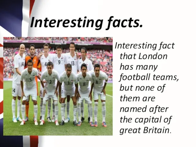Interesting facts. Interesting fact that London has many football teams,
