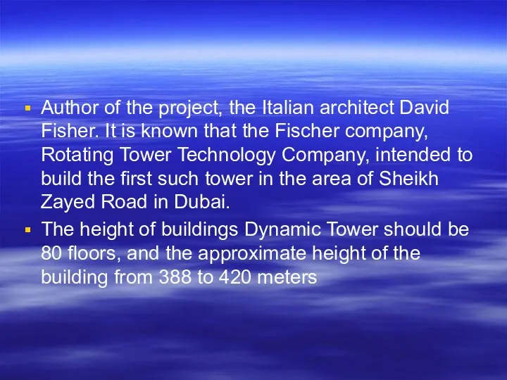Author of the project, the Italian architect David Fisher. It