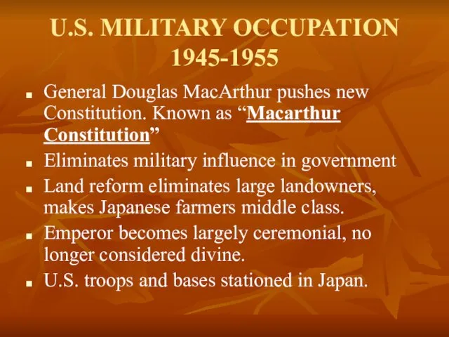 U.S. MILITARY OCCUPATION 1945-1955 General Douglas MacArthur pushes new Constitution.