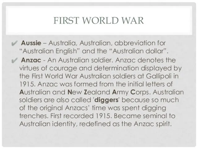 FIRST WORLD WAR Aussie – Australia, Australian, abbreviation for “Australian